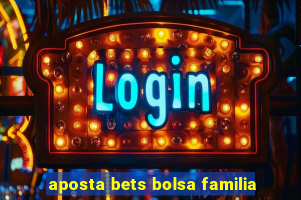 aposta bets bolsa familia